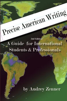 Paperback Precise American Writing: A Guide for International Students & Professionals, 2nd edition Book