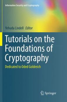 Paperback Tutorials on the Foundations of Cryptography: Dedicated to Oded Goldreich Book