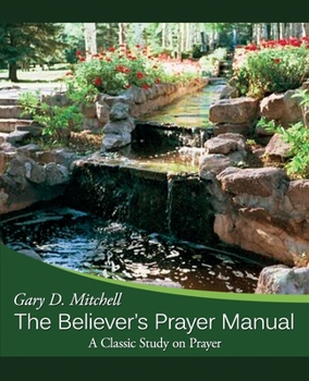 Paperback The Believer's Prayer Manual: A Classic Study on Prayer Book
