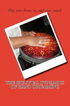 Paperback The Spiritual Dynamics of Hand Drumming Book