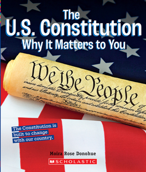 The U.S. Constitution: Why it Matters to You (A True Book: Why It Matters) - Book  of the A True Book