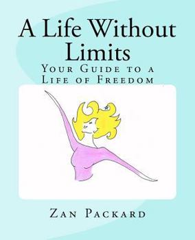 Paperback A Life Without Limits: Your Guide to a Life of Freedom Book