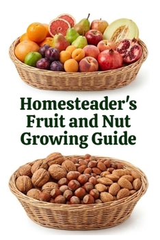 Paperback Homesteader's Fruit and Nut Growing Guide Book