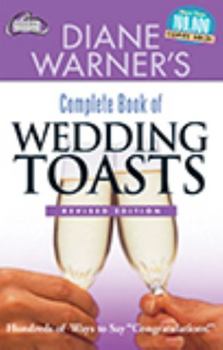 Paperback Diane Warner's Complete Book of Wedding Toasts, Revised Edition: Hundreds of Ways to Say Congratulations! Book