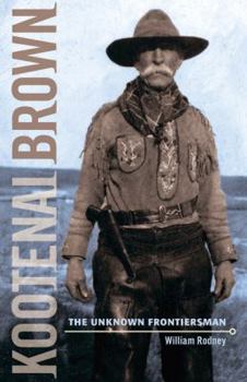 Paperback Kootenai Brown: The Unknown Frontiersman Book