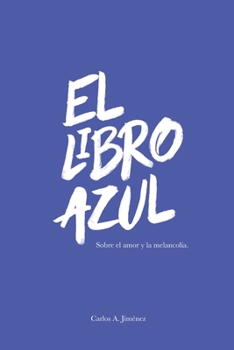 Paperback El Libro Azul: Sobre el amor y la melancolía [Spanish] Book