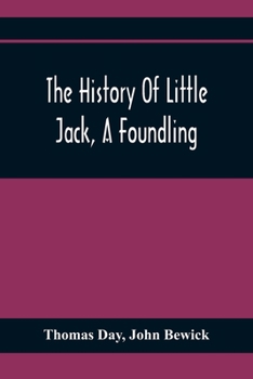 Paperback The History Of Little Jack, A Foundling: Together With The History Of William, An Orphan: Embellished With Wood Cuts Book