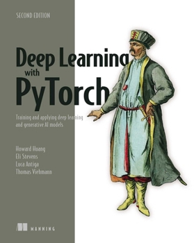Paperback Deep Learning with Pytorch, Second Edition: Training and Applying Deep Learning and Generative AI Models Book
