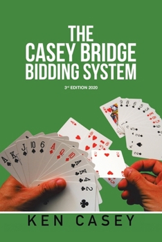 THE CASEY BRIDGE BIDDING SYSTEM: 3rd EDITION 2020