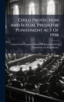Hardcover Child Protection And Sexual Predator Punishment Act Of 1998 Book