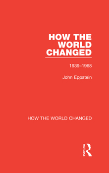 Hardcover How the World Changed: Volume 2 1939-1968 Book