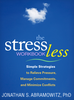 Paperback The Stress Less Workbook: Simple Strategies to Relieve Pressure, Manage Commitments, and Minimize Conflicts Book