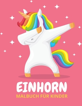 Paperback Einhorn Malbuch Für Kinder: Einhorn Malbuch Für Kinder 4-9 Jahre [German] Book