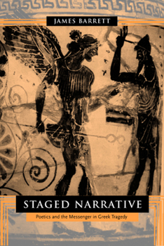 Hardcover Staged Narrative: Poetics and the Messenger in Greek Tragedy Book