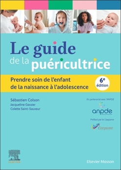 Hardcover Le Guide de la Puéricultrice: Prendre Soin de l'Enfant de la Naissance À l'Adolescence [French] Book
