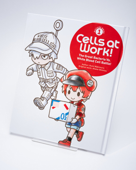 Cells at Work! Picture Book 1: The Great Bacteria Vs. White Blood Cell Battle!
