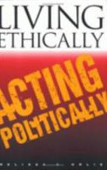 Paperback Living Ethically, Acting Politically: Native American College Graduates Tell Their Life Stories Book