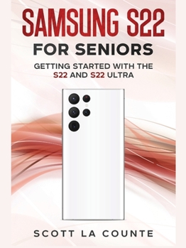 Paperback Samsung S22 For Seniors: Getting Started With the S22 and S22 Ultra Book