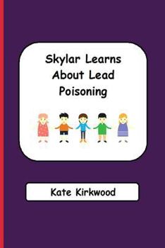 Paperback Skylar Learns About Lead Poisoning Book