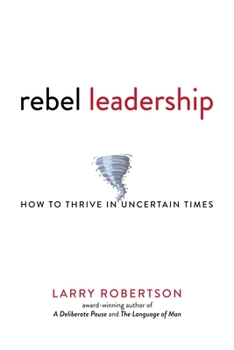 Paperback Rebel Leadership: How to Thrive in Uncertain Times Book