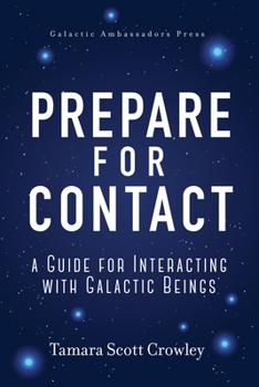Paperback Prepare For Contact: A Guide For Interacting With Galactic Beings Book