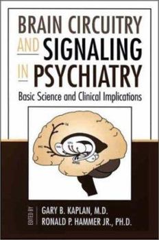 Hardcover Brain Circuitry and Signaling in Psychiatry: Basic Science and Clinical Implications Book