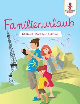 Paperback Familienurlaub: Malbuch Mädchen 8 Jahre [German] Book