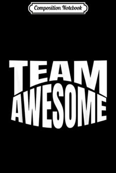 Composition Notebook: Team Awesome Sports Gym Funny Game Saying  Journal/Notebook Blank Lined Ruled 6x9 100 Pages