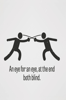 An eye for an eye, at the end both blind: Funny Dot Grid 6x9 Dotted Bullet Journal and Notebook