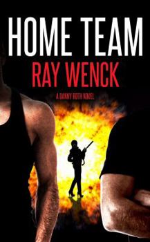 Home Team - Book #3 of the Danny Roth