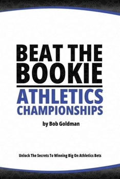 Paperback Beat the Bookie - Athletics Championships: Master the Art of Beating the Odds Book