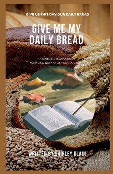 Paperback Give Me My Daily Bread: Spiritual Nourishment Book