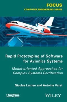 Hardcover Rapid Prototyping Software for Avionics Systems: Model-Oriented Approaches for Complex Systems Certification Book