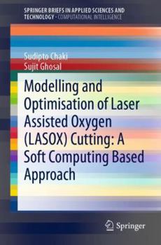 Paperback Modelling and Optimisation of Laser Assisted Oxygen (Lasox) Cutting: A Soft Computing Based Approach Book