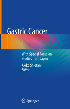 Hardcover Gastric Cancer: With Special Focus on Studies from Japan Book
