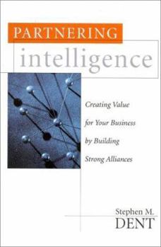 Hardcover Partnering Intelligence: Creating Value for Your Business by Building Smart Alliances Book