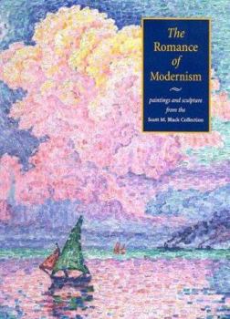 Hardcover The Romance of Modernism: Paintings and Sculpture from the Scott M. Black Collection Book