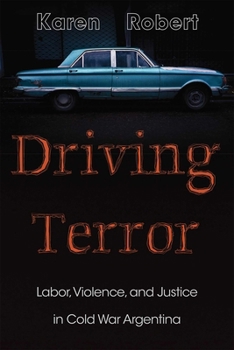 Paperback Driving Terror: Labor, Violence, and Justice in Cold War Argentina Book