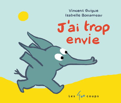 Board book J'Ai Trop Envie [French] Book