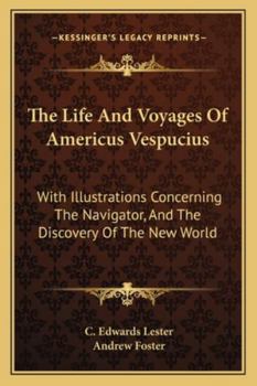 Paperback The Life And Voyages Of Americus Vespucius: With Illustrations Concerning The Navigator, And The Discovery Of The New World Book