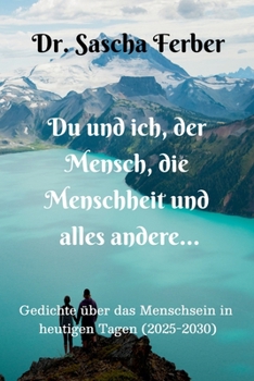 Du und ich, der Mensch, die Menschheit und alles andere...