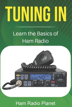 Paperback Tuning In: Learn the Basics of Ham Radio Book