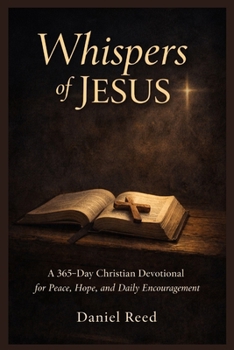 WHISPERS OF JESUS: A 365- Day christian devotional for peace,hope and daily encouragement