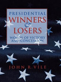 Hardcover Presidential Winners and Losers: Words of Victory and Concession Book