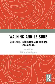 Hardcover Walking and Leisure: Mobilities, Encounters and Critical Engagements Book