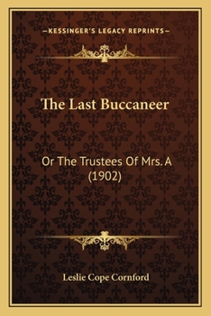 Paperback The Last Buccaneer: Or The Trustees Of Mrs. A (1902) Book