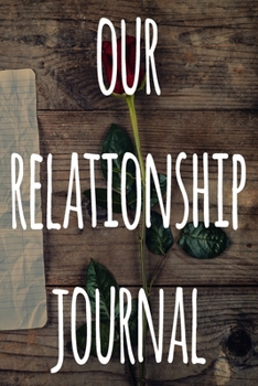 Paperback Our Relationship Journal: The perfect way to record your relationship memories - 119 page journal! Book