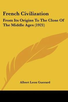 Paperback French Civilization: From Its Origins To The Close Of The Middle Ages (1921) Book