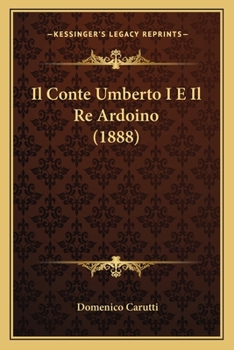Paperback Il Conte Umberto I E Il Re Ardoino (1888) [Italian] Book