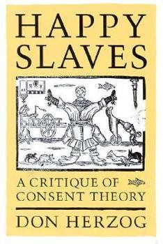 Paperback Happy Slaves: A Critique of Consent Theory Book
